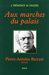 Aux marches du palais: Pierre-Antoine Berryer, avocat