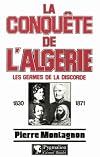 La conqu&ecirc;te de l'Alg&eacute;rie, 1830-1871
