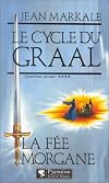 La fée Morgane (Le cycle du Graal : Quatrième époque)