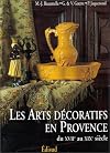 LES ARTS DECORATIFS EN PROVENCE DU XVIIEME AU XIXEME SIECLE. 2ème édition revue et corrigée 1997