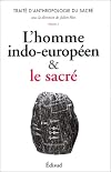 Traité d'anthropologie du sacré, volume 2 : L'Homme indo-européen & le sacré
