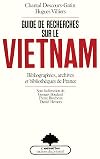 Guide de recherches sur le Vietnam : bibliographies, archives et biblioth&egrave;ques de France