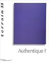 Revue Terrain, numéro 33 : Authentique