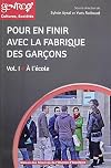 Pour en finir avec la fabrique des garรงons : Tome 1 : A l'รฉcole
