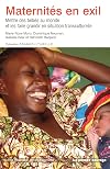 Maternités en exil : Mettre des bébés au monde et les faire grandir en situation transculturelle (nouvelle édition revue et augmentée)