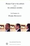 Penser l'art et la culture avec les sciences sociales en l'honneur de Pierre Bourdieu. : Séminaire 2001-2002