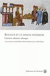 Byzance et le monde extérieur : contacts, relations, échanges : actes de trois séances du XXe Congrès international des études byzantines, Paris, 19-25 août 2001