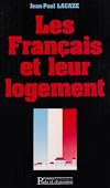 Les Fran&ccedil;ais et leur logement: &eacute;l&eacute;ments de socio-&eacute;conomie de l'habitat