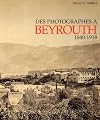 P - Photographes à Beyrouth (Des). 1840-1918
