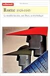 Rome, 1920-1945. Le Modèle fasciste, son Duce, sa mythologie
