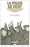 La police de Vichy: Les forces de l'ordre Françaises au service de la gestapo 1940-1944
