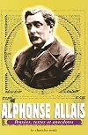 Alphonse Allais : Pensées, textes et anecdotes