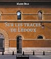 Sur les traces de Ledoux