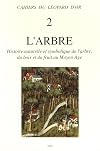 L'arbre: Histoire naturelle et symbolique de l'arbre, du bois et du fruit au Moyen-Age (Les cahiers du Léopard d'or) (French Edition)