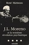 J.L. Moreno: et la troisième révolution psychiatrique