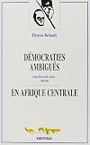 Démocraties ambiguës en Afrique centrale : Congo-Brazzaville, Gabon, 1940-1965