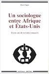 Un sociologue entre Afrique et Etats-Unis: Trente ans de terrains comparés (Collection "Hommes et sociétés") (French Edition)