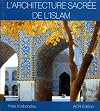 L'Architecture sacree de l'islam (French Edition)