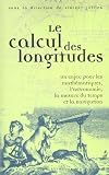 Le calcul des longitudes : un enjeu pour les math&eacute;matiques, l'astronomie, la mesure du temps et la navigation