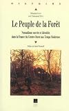 Le peuple de la forêt. Nomadisme ouvrier et identités dans la France du Centre-Ouest aux Temps modernes