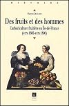 Des fruits et des hommes. L'arboriculture fruitière en Ile-de-France vers 1600-vers 1800