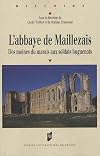 L'abbaye de Maillezais. Des moines du marais aux soldats huguenots (colloque tenu à Poitiers et à Maillezais en juin 2002)