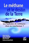 Le méthane et le destin de la Terre : Les hydrates de méthane : rêve ou cauchemar ?