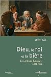 Dieu, le roi et la bière: Une artisan bavarois 1821-1872 (Perspectives historiques) (French Edition)