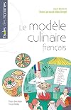 Le mod&egrave;le culinaire fran&ccedil;ais: Diffusion, adaptations, transformations, oppositions dans le monde (XVIIe-XXIe si&egrave;cle)