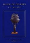 Guide de Delphes: Le musee (Sites et monuments) (French Edition)