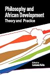 Philosophy and African Development. Theory and Practice (French Edition)