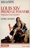 Louis XIV prend le pouvoir: Naissance d'un mythe? : 1661 (La Mémoire des siècles) (French Edition)