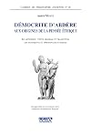 D&eacute;mocrite d'Abd&egrave;re: Aux origines de la pens&eacute;e &eacute;thique