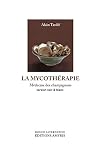 La mycothérapie: Médecine des champignons (French Edition)
