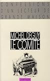Le Comit&eacute; : Confessions d'un lecteur de grande maison