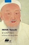 The Blue Wolf: A Novel of the Life of Chinggis Khan