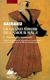 Le grand miroir de l'amour mâle: la coutume de l'amour garçon dans notre pays. 1, Amours des samouraïs