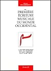 La première écriture musicale du monde occidental : la notation neumatique dans les manuscrits de chant grégorien du IXème au XIIIème siècle