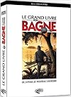 Le grand livre du bagne en Guyane et Nouvelle-Cal&eacute;donie