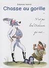 Chasse au gorille ou N'est pas lord Dickinson qui veut: journal d'un explorateur