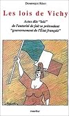 Les lois de Vichy : actes dits "lois" de l'autorité de fait se prétendant "gouvernement de l'Etat français"