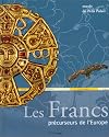 Les Francs, précurseurs de l'Europe : [exposition, Paris], Musée du Petit Palais, 23 avril-22 juin 1997