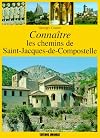 Connaître les chemins de Saint-Jacques-de-Compostelle