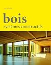 Bois : systèmes constructifs en bois