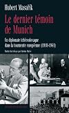 Le dernier témoin de Munich. Un diplomate tchécoslovaque dans la tourmente européenne (1918-1941)