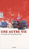 Une autre vie : Un siècle de nouvelles hindi