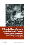 Villes et villages français après la Grande guerre: aménagement, restauration, embellissement, extension
