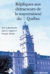 Repliques aux detracteurs de la souverainete du Quebec.