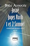 Bible annotée A.T. 3 - Josué, Juges, Ruth, 1 et 2 Samuel: Commentaires bibliques Impact