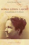 Marie Gerin Lajoie Conquerante de la Liberte